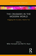 The Crusades in the Modern World: Engaging the Crusades, Volume Two