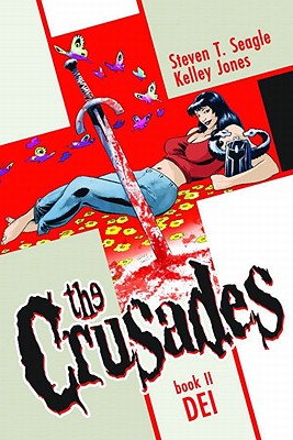 The Crusades Volume 2: Dei - Seagle, Steven T, and Jones, Kelley