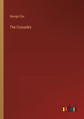 The Crusades - Cox, George