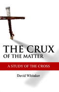 The Crux Of The Matter: A Study Of The Cross