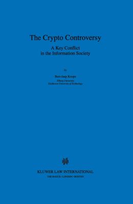 The Crypto Controversy: A Key Conflict in the Information Society - Koops, Bert-Jaap