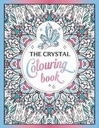 The Crystal Colouring Book: A Healing Journey of Colour and Creativity