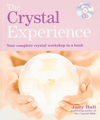The Crystal Experience: Your Complete Crystal Workshop in a Book - Hall, Judy