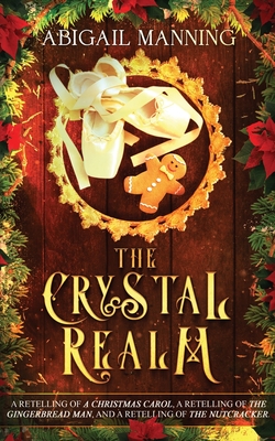 The Crystal Realm: A Collection of Retold Christmas Tales - Manning, Abigail