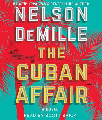 The Cuban Affair - DeMille, Nelson, and Brick, Scott (Read by)