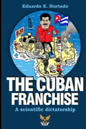 The Cuban Franchise: A Scientific Dictatorship