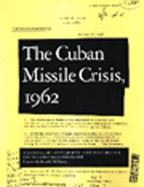 The Cuban Missile Crisis, 1962 - Chang, Laurence (Editor), and Kornbluh, Peter (Editor), and McNamara, Robert S, Professor (Foreword by)