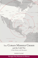 The Cuban Missile Crisis and the Cold War: A Short History with Documents