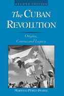 The Cuban Revolution: Origins, Course, and Legacy, 2nd Edition