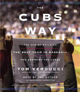 The Cubs Way: The Zen of Building the Best Team in Baseball and Breaking the Curse