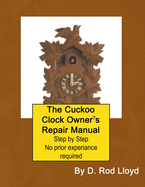 The Cuckoo Clock Owner's Repair Manual