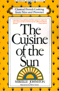 The Cuisine of the Sun: Classical French Cooking from Nice and Provence - Johnston, Mireille