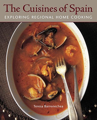 The Cuisines of Spain: Exploring Regional Home Cooking - Barrenechea, Teresa, and Koehler, Jeffrey (Photographer), and Hirsheimer, Christopher (Photographer)