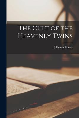 The Cult of the Heavenly Twins - Harris, J Rendal