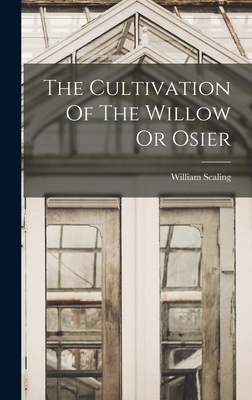 The Cultivation Of The Willow Or Osier - Scaling, William