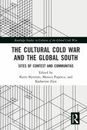 The Cultural Cold War and the Global South: Sites of Contest and Communitas