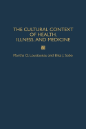 The Cultural Context of Health, Illness, and Medicine