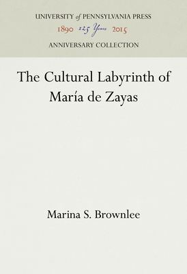The Cultural Labyrinth of Mara de Zayas - Brownlee, Marina S, Ms.