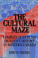 The Cultural Maze: Complex Questions on Native Destiny in Western Canada