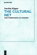The Cultural Net: Early Modern Drama as a Paradigm
