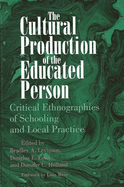 The Cultural Production of the Educated Person: Critical Ethnographies of Schooling and Local Practice