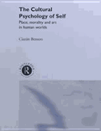 The Cultural Psychology of Self: Place, Morality and Art in Human Worlds