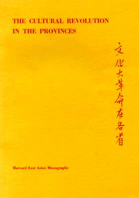 The Cultural Revolution in the Provinces - Harvard University Press, and Culman, L