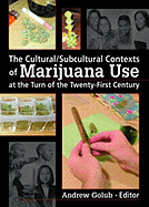 The Cultural/Subcultural Contexts of Marijuana Use at the Turn of the Twenty-First Century