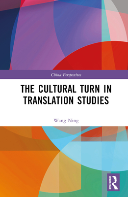 The Cultural Turn in Translation Studies - Ning, Wang