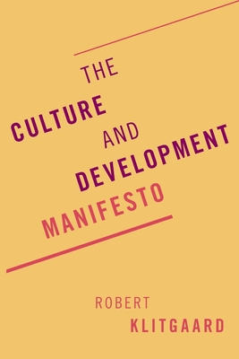 The Culture and Development Manifesto - Klitgaard, Robert
