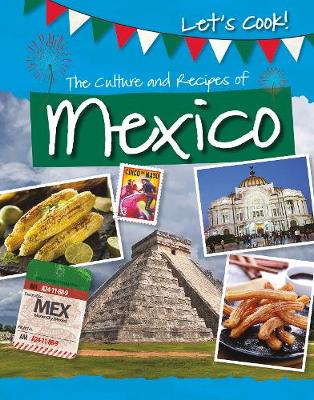 The Culture and Recipes of Mexico - Kelly, Tracey