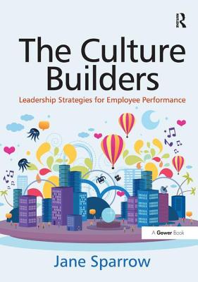 The Culture Builders: Leadership Strategies for Employee Performance - Sparrow, Jane