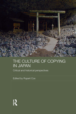 The Culture of Copying in Japan: Critical and Historical Perspectives - Cox, Rupert (Editor)