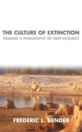 The Culture of Extinction: Toward a Philosophy of Deep Ecology