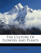 The Culture of Flowers and Plants