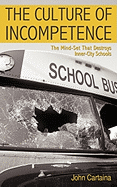 The Culture of Incompetence: The Mind-Set That Destroys Inner-City Schools