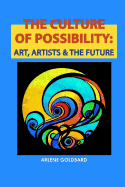 The Culture of Possibility: Art, Artists & the Future