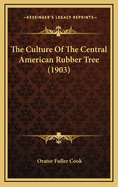 The Culture of the Central American Rubber Tree (1903)