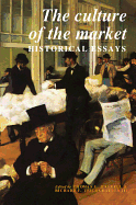 The Culture of the Market: Historical Essays