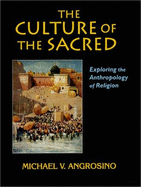 The Culture of the Sacred: Exploring the Anthropology of Religion