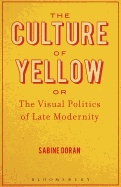 The Culture of Yellow: Or, the Visual Politics of Late Modernity