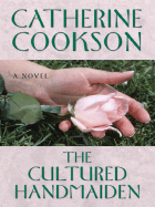 The Cultured Handmaiden - Cookson, Catherine