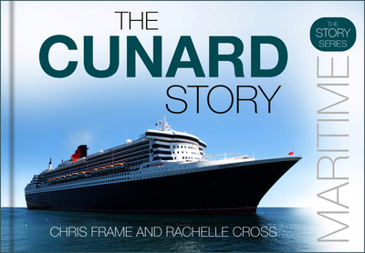 The Cunard Story - Frame, Chris, and Cross, Rachelle