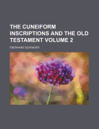 The Cuneiform Inscriptions and the Old Testament Volume 2