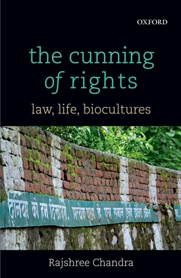 The Cunning of Rights: Law, Life, Biocultures - Chandra, Rajshree