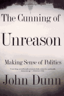 The Cunning of Unreason: Making Sense of Politics
