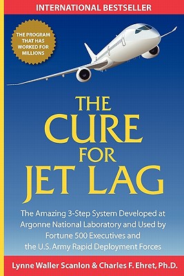 The Cure for Jet Lag - Scanlon, Lynne Waller, and Ehret, Ph D Charles F, and Warrenburg, Kris (Designer)