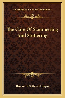 The Cure Of Stammering And Stuttering - Bogue, Benjamin Nathaniel