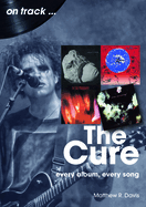 The Cure On Track: Every Album, Every Song