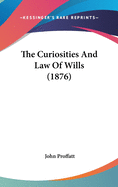 The Curiosities and Law of Wills (1876)
